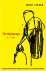 The Orphanage : A Novel - Zhadan Serhiy Zhadan