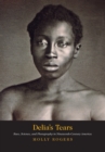 Delia's Tears : Race, Science, and Photography in Nineteenth-Century America - Book