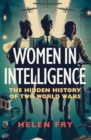 Women in Intelligence : The Hidden History of Two World Wars - Book