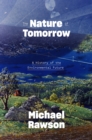 The Nature of Tomorrow : A History of the Environmental Future - eBook