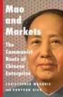 Mao and Markets : The Communist Roots of Chinese Enterprise - Book