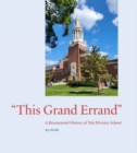 "This Grand Errand" : A Bicentennial History of Yale Divinity School - Book