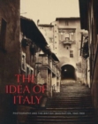 The Idea of Italy : Photography and the British Imagination, 1840-1900 - Book