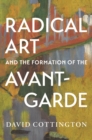 Radical Art and the Formation of the Avant-Garde - eBook