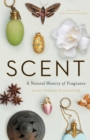 Scent : A Natural History of Fragrance - eBook