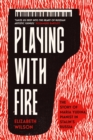 Playing with Fire : The Story of Maria Yudina, Pianist in Stalin's Russia - eBook
