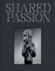 Shared Passion : An African Art Collection Built in the XXIst Century - Book