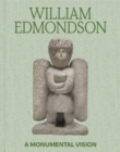 William Edmondson : A Monumental Vision - Book