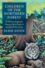Children of the Northern Forest : Wild New England's History from Glaciers to Global Warming - Book