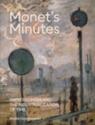 Monet's Minutes : Impressionism and the Industrialization of Time - Book