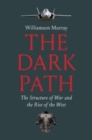 The Dark Path : The Structure of War and the Rise of the West - Book