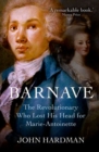Barnave : The Revolutionary who Lost his Head for Marie Antoinette - Book