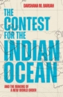 The Contest for the Indian Ocean : And the Making of a New World Order - Book