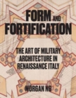 Form and Fortification : The Art of Military Architecture in Renaissance Italy - Book