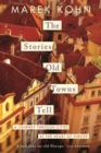The Stories Old Towns Tell : A Journey through Cities at the Heart of Europe - eBook