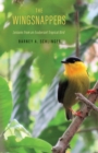 The Wingsnappers : Lessons from an Exuberant Tropical Bird - eBook