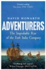 Adventurers : The Improbable Rise of the East India Company: 1550-1650 - Book