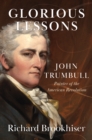 Glorious Lessons : John Trumbull, Painter of the American Revolution - eBook