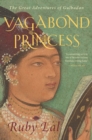 Vagabond Princess : The Great Adventures of Gulbadan - eBook