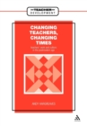 Changing Teachers, Changing Times : Teachers' Work and Culture in the Postmodern Age - Book