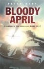 Bloody April : Slaughter in the Skies over Arras, 1917 - Book