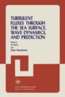Turbulent Fluxes Through the Sea Surface, Wave Dynamics, and Prediction - Book