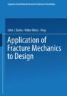 Application of Fracture Mechanics to Design - Book