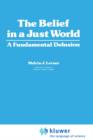 The Belief in a Just World : A Fundamental Delusion - Book