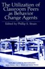 The Utilization of Classroom Peers as Behavior Change Agents - Book