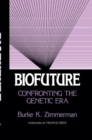 Biofuture : Confronting the Genetic Era - Book