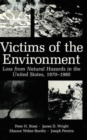 Victims of the Environment : Loss from Natural Hazards in the United States, 1970-1980 - Book