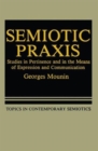 Semiotic Praxis : Studies in Pertinence and in the Means of Expression and Communication - Book
