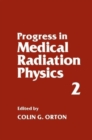 Progress in Medical Radiation Physics : Volume 2 - Book