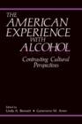 The American Experience with Alcohol : Contrasting Cultural Perspectives - Book