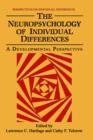 The Neuropsychology of Individual Differences : A Developmental Perspective - Book