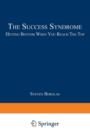 The Success Syndrome : Hitting Bottom When You Reach The Top - Book