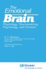 The Emotional Brain : Physiology, Neuroanatomy, Psychology, and Emotion - Book