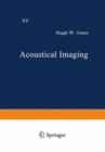Acoustical Imaging : Volume 15 - Book