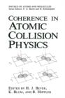 Coherence in Atomic Collision Physics : For Hans Kleinpoppen on His Sixtieth Birthday - Book