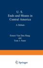 U. S. Ends and Means in Central America : A Debate - Book