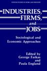 Industries, Firms, and Jobs : Sociological and Economic Approaches - Book