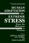 Human Adaptation to Extreme Stress : From the Holocaust to Vietnam - Book