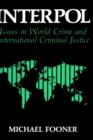 Interpol: Issues in World Crime and International Justice - Book