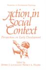 Action in Social Context : Perspectives on Early Development - Book