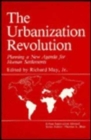 The Urbanization Revolution : Planning a New Agenda for Human Settlements - Book