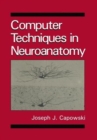 Computer Techniques in Neuroanatomy - Book
