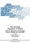 The Nuclear Equation of State : Part A: Discovery of Nuclear Shock Waves and the EOS - Book