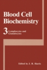 Blood Cell Biochemistry : Lymphocytes and Granulocytes v. 3 - Book