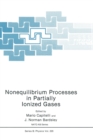 Nonequilibrium Processes in Partially Ionized Gases : Proceedings - Book