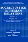 Social Justice in Human Relations Volume 2 : Societal and Psychological Consequences of Justice and Injustice - Book